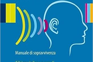 Acufeni: manuale di sopravvivenza